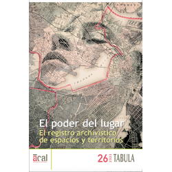 Tábula 26. El poder del lugar. El registro archivístico de espacios y territorios